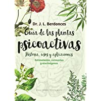 Guía De Las Plantas Psicoactivas: Estimulantes- calmantes y alucinógenos: 5 (Naturalmente)